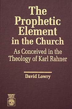 Hardcover The Prophetic Element in the Church: As Conceived in the Theology of Karl Rahner Book