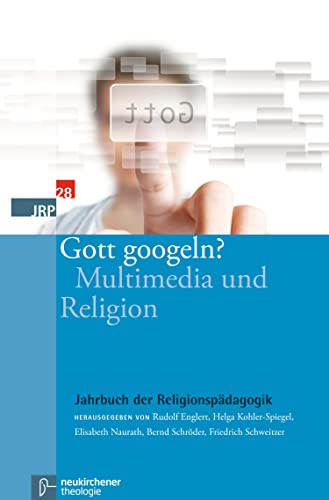 Gott googeln?: Multimedia und Religion (Jahrbuch der Religionspädagogik (JRP)) (German Edition)