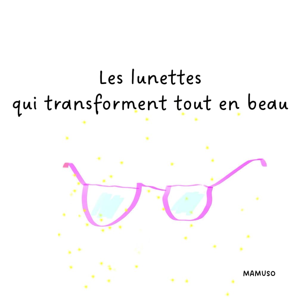 Les lunettes qui transforment tout en beau