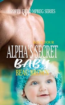 Paperback Alpha's Secret Baby: An Mpreg Romance (Poppy Field Mpreg Romance) Book
