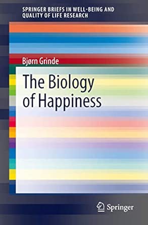 The Biology of Happiness 2012th Edition book cover