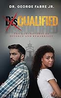 DisQUALIFIED: The Controversy of Divorce and Remarriage 1734099003 Book Cover