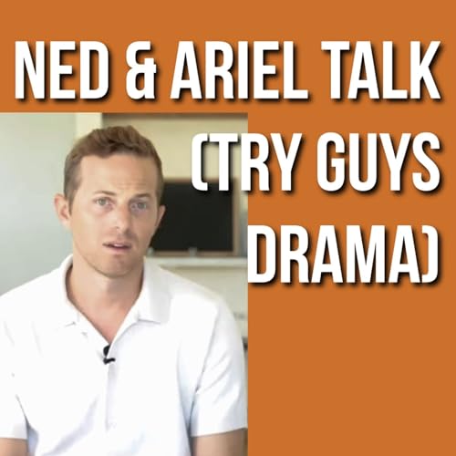 Ned & Ariel Talk (Try Guys Drama)