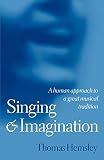 Singing and Imagination: A Human Approach to a Great Musical Tradition
