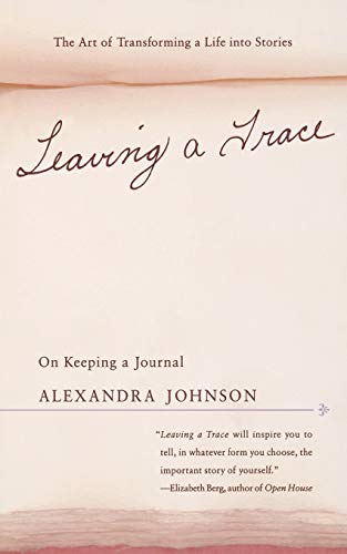 Leaving a Trace: On Keeping a Journal Leaving a Trace: On Keeping a Journal