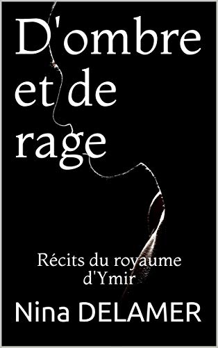 Télécharger D'ombre et de rage: Récits du royaume d'Ymir Livre eBook France