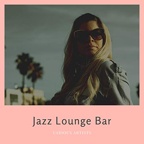 Jazz Lounge Bar de VARIOUS ARTISTS en Amazon Music Unlimited