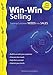 Win-Win Selling, 3rd Edition: Turning Customer Needs into Sales (Wilson Learning Library)