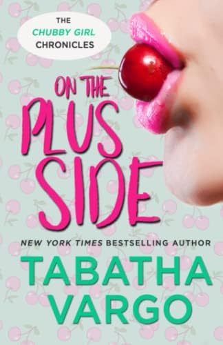 On the Plus Side (Chubby Girl Chronicles Book 1)
