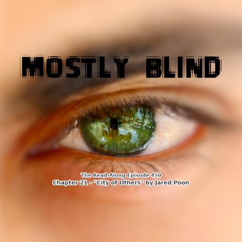 Mostly Blind - "City of Others" Chapter Twenty-One