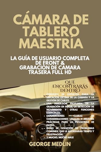 CÁMARA DE TABLERO MAESTRÍA: La guía de usuario completa de Front & Grabación de cámara trasera Full HD (Spanish Edition)