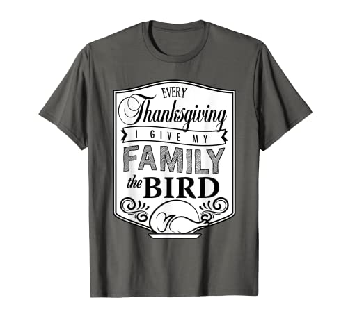 Funny Thanksgiving I Give My Family The Bird - Camiseta para adultos Camiseta