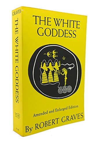 The White Goddess: A Historical Grammar of Poetic Myth, Amended and Enlarged Edition