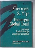 Estrategia Global Total. La Gestion Hacia La Ventaja Competitiva Mundial 8434218577 Book Cover