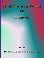 Humanism in Works of Chaucer 1512032220 Book Cover