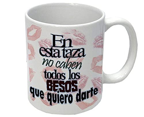 Taza'En esta taza no caben todos los besos que quiero darte'