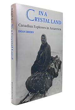 Hardcover In a Crystal Land : Canadian Explorers in Antarctica Book