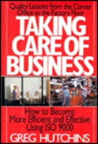 Taking Care of Business: How to Become More Efficient and Effective Using ISO 9000      Hardcover – June 1, 1994