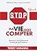 STOP MA VIE DOIT COMPTER VOLUME 2 : Saisissez et vivez pleinement la raison de votre existence (French Edition)