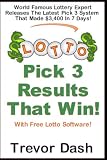 Pick 3 Lottery Results That Win!: Get Winning Daily 3 Numbers Using This Lottery System.