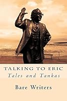 Talking to Eric: Tales and Tankas 1516883594 Book Cover