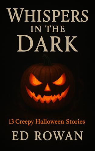 Whispers in the Dark: 13 Creepy Halloween Stories: A chilling