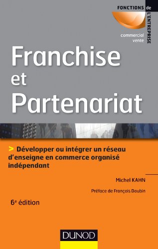 Télécharger Franchise et partenariat - 3e éd.: Développer ou intégrer un réseau d'enseignes en commerce orga Livre eBook France