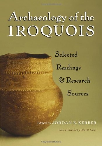 Archaeology of the Iroquois: Selected Readings and Research Sources (The Iroquois and Their Neighbors)