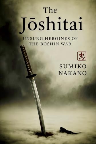 The Jōshitai: Unsung Heroines Of The Boshin War