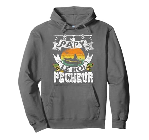 Fete Grand-père Cadeau Peche Bateau Le Roi Pêcheur Papy Sweat à Capuche