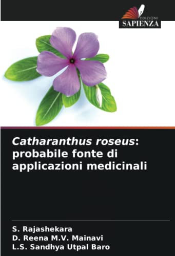 Catharanthus roseus: probabile fonte di applicazioni medicinali (Italian Edition)
