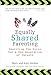 Equally Shared Parenting: Rewriting the Rules for a New Generation of Parents
