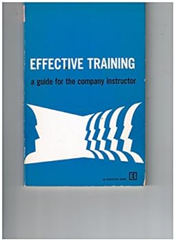 Hardcover Effective Training, a Guide for the Company Instructor, Book