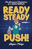Ready, Steady, Push!: The uncensored confessions of a student midwife