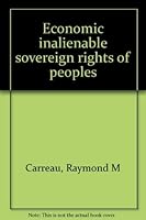 Economic inalienable sovereign rights of peoples 0874260418 Book Cover