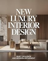 New Luxury Interior Design: Quiet Opulence and Modern Refinement B0G3H2CYDL Book Cover