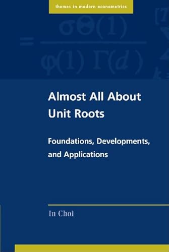 Almost All about Unit Roots: Foundations, Developments, and Applications (Themes in Modern Econometrics)