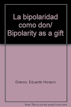 Paperback La bipolaridad como don/ Bipolarity as a gift (Spanish Edition) [Spanish] Book