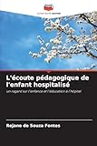  L\'écoute pédagogique de l\'enfant hospitalisé