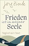 Frieden ist in meiner Seele: Täglich ein Text