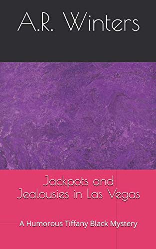 Jackpots and Jealousies in Las Vegas: A Humorous Tiffany Black Mystery (Tiffany Black Mysteries)