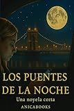 puentes y torones empleos  Los Puentes de la Noche: una novela corta