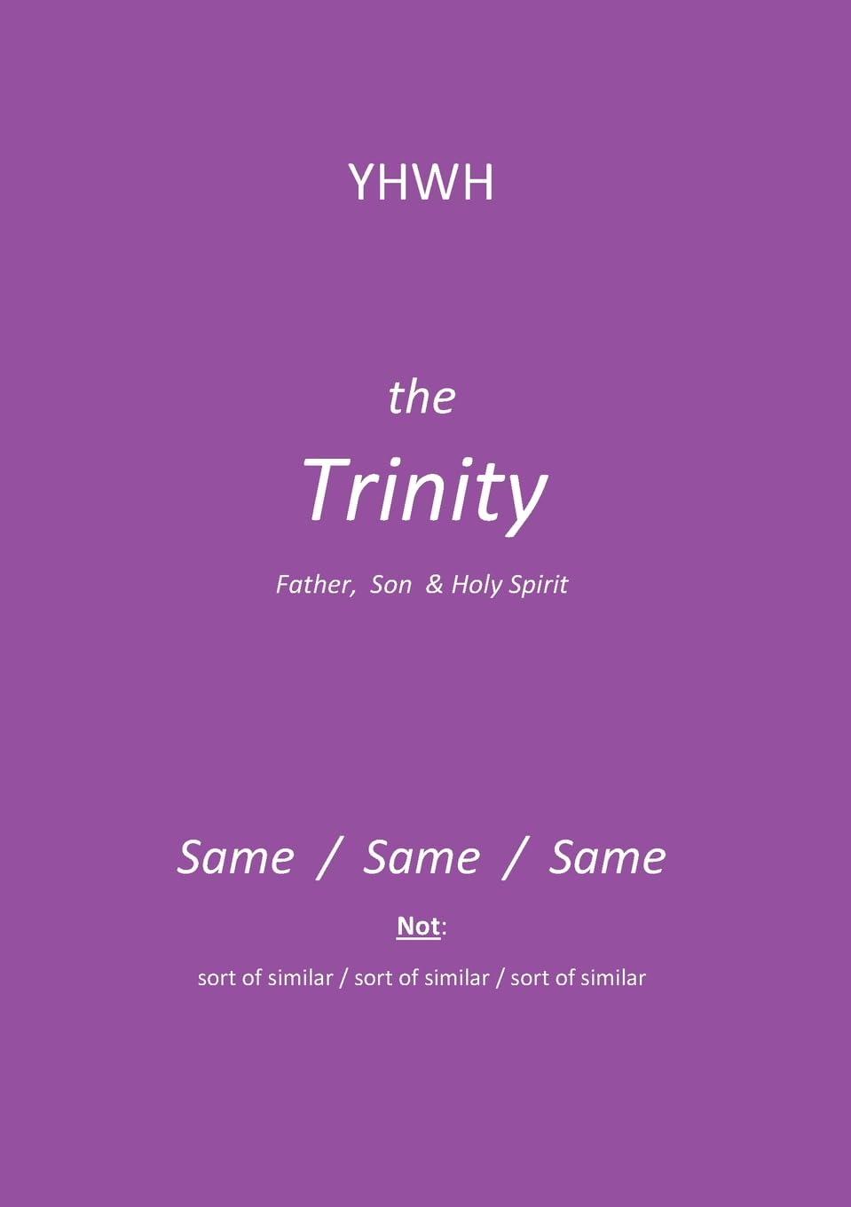 YHWH: The Trinity: Father, Son & Holy Spirit