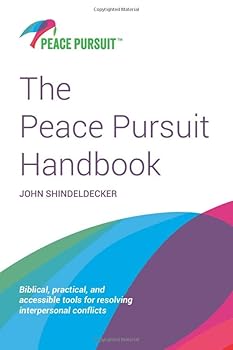 Paperback The Peace Pursuit Handbook: Biblical, practical, and accessible tools for resolving interpersonal conflicts Book