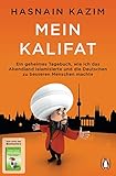 Mein Kalifat: Ein geheimes Tagebuch, wie ich das Abendland islamisierte und die Deutschen zu besseren Menschen machte - Hasnain Kazim 