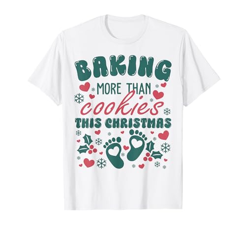 Baking More Than Cookies This Christmas Funny Pregnancy Xmas T-Shirt