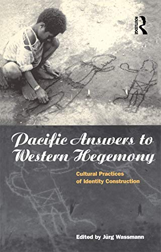 Pacific Answers to Western Hegemony: Cultural Practices of Identity Construction