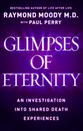 Glimpses of Eternity: Sharing a Loved One's Passage From This Lifetime to the Next