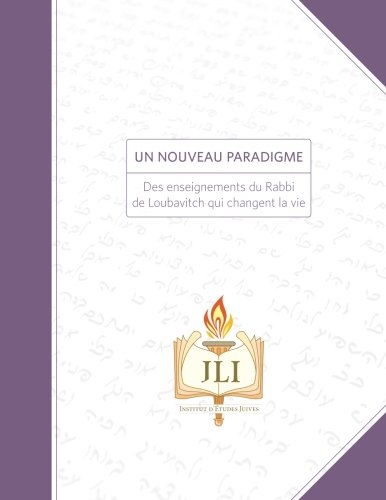 Télécharger Un Nouveau Paradigme: Des enseignements du Rabbi de Loubavitch qui changent la vie Gratuit