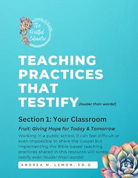 Paperback Teaching Practices that Testify (louder than words!): Giving Students Hope for Today & Tomorrow Book